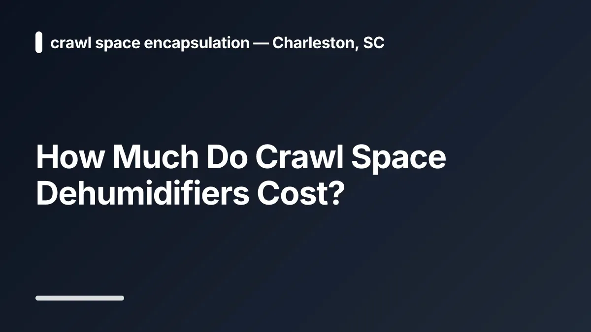 how much do crawl space dehumidifiers cost