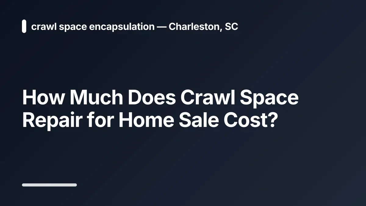 how much does crawl space repair for home sale cost